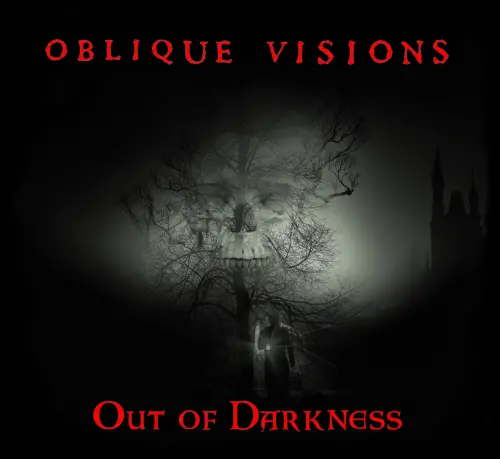 Oblique Visions : Out of Darkness